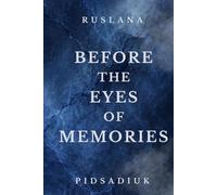 Before the Eyes of Memories: The Final Book of the Before the Eyes Series