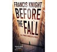 Before the Fall: Book 2 of the Rojan Dizon Novels Knight, Francis (Auteur)