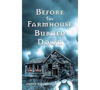 Before The Farmhouse Burned Down