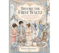 Before The First Waltz: A Regency Society Coloring Book of Ballroom Preparations, First Introductions, and Elegant Evening Scenes