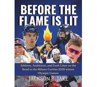 BEFORE THE FLAME IS LIT: Athletes, Ambitions, and Fault Lines on the Road to the Milano-Cortina 2026 winter Olympic Games