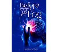 Before the Fog: A Poignant Story of Family Bonds, Alzheimer’s, and the Power of Love