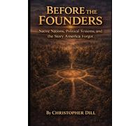 Before the Founders: Native Nations, Political Systems, and the Story America Forgot