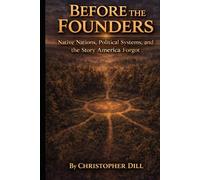 Before the Founders: Native Nations, Political Systems, and the Story America Forgot