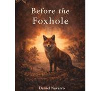 Before the Foxhole: A few honest pages for people who survived but aren't sure what's next.