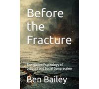 Before the Fracture: The Hidden Psychology of Collapse and Social Compression
