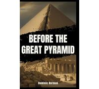 Before the Great Pyramid: The Three Catastrophic Failures That Built Ancient Egypt