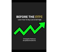 Before The HYPE: Find The Next 100X Stock: The Investor’s Guide to Spotting Value and Timing the Market