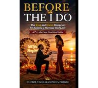 BEFORE THE I DO: The King and Queen Blueprint for Building a Marriage That Lasts