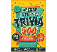 Before the Internet: 500 Nostalgia Trivia Questions, Memory Prompts & Conversations That Bring the 1950s, '60s, '70s & '80s Back to Life - A perfect gift for Seniors and Gen X