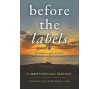 Before the Labels: The labels we give ourselves, and the ones we give each other...