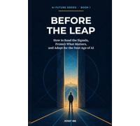 Before the Leap: How to Read the Signals, Protect What Matters, and Adapt for the Next Age of AI