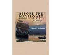 Before The Mayflower; A History Of The Negro In America, 1619-1962