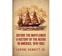 Before the Mayflower: A History of the Negro in America, 1619-1962 Paperback