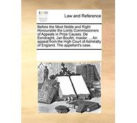 Before The Most Noble And Right Honourable The Lords Commissioners Of Appeals In Prize Causes. De Eendraght, Jan Boufet, Master. ... An Appeal From Th