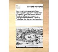 Before The Most Noble And Right Honourable The Lords Commissioners Of Appeals In Prize Causes. Helvetia, Jacob Janz Rowaan, Master. ... Further Case O