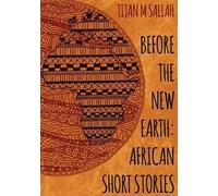 Before The New Earth: African Short Stories