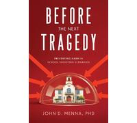 Before the Next Tragedy: Preventing Harm in School Shooting Scenarios - John D. Menna - Principled Safety LLC - ebook (ePub) - Livre