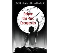 Before The Past Escapes Us
