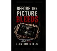 BEFORE THE PICTURE BLEEDS