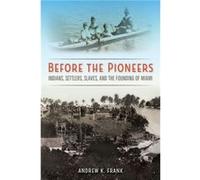 Before the Pioneers by Andrew K. Frank Andrew K. Frank (Auteur)