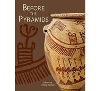 Before the Pyramids: The Origins of Egyptian Civilization