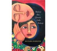 Before the Queen Falls Asleep by Huzama Habayeb Huzama Habayeb (Auteur)