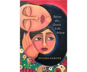 Before the Queen Falls Asleep by Huzama Habayeb Huzama Habayeb (Auteur)