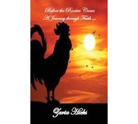 Before The Rooster Crows - A Journey Through Faith