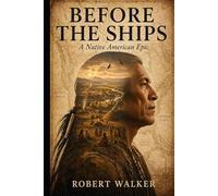 Before the Ships: A Native American Epic