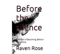Before the silence: A Memoir of Becoming, Before I Had a Voice