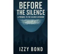Before The Silence: Prequel to The Silence Dividend: Science Fiction Dystopian