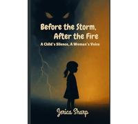 Before the Storm, After the Fire: A Child's Silence, A Woman's Voice
