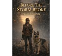 Before The Storm Broke: Faiths Awakening
