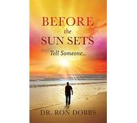 Before The Sun Sets: Tell Someone...