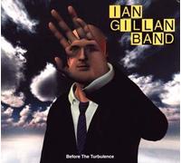 Gillan, Ian -Band- - Before The Turbulence [Import]