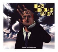 Gillan, Ian -Band- – Before The Turbulence – Import