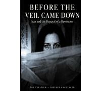 Before the Veil Came Down: Iran and the Betrayal of a Revolution
