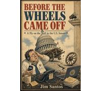 Before The Wheels Came Off: A Fly on the Wall in the U.S. Senate