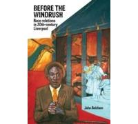 Before The Windrush: Race Relations In Twentieth-Century Liverpool