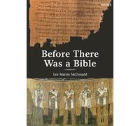 Before There Was a Bible: Authorities in Early Christianity