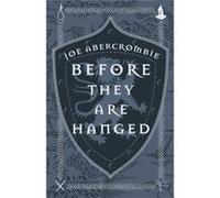 Before They Are Hanged Joe Abercrombie, (Auteur)