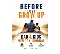 Before They Grow Up: Dad & Kids Memory Journal: 52 Simple Adventures That Become the Memories They'll Carry Forever