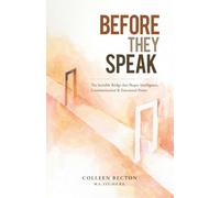 BEFORE THEY SPEAK: The Invisible Bridge that Shapes Intelligence, Communication & Emotional Power