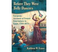 Before They Were Belly Dancers by Kathleen W. Fraser Kathleen W Fraser (Auteur)