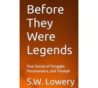 Before They Were Legends: True Stories of Struggle, Perseverance, and Triumph