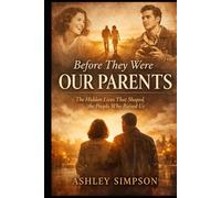 Before They Were Our Parents: The Hidden Lives That Shaped the People Who Raised Us