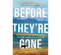 Before They're Gone The Rough-and-Tumble Fight to Save America's Wildlife - Mark Kenyon - PublicAffairs - ebook (ePub) - Livre