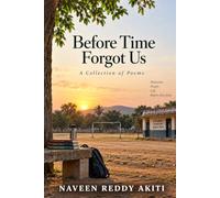 BEFORE TIME FORGOT US: Poems About Life, Memories, Dreams and Everything We Leave Behind