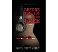 Before Truth Set Me Free by Vanessa Fluffy Murray Vanessa Fluffy Murray (Auteur)